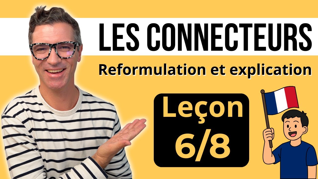 Les connecteurs en français - Leçon 6/8 - Reformulation et explication