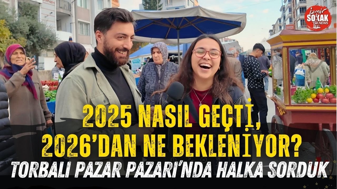 Torbalı Pazar Pazarı&rsquo;nda Halka Sorduk | 2025 Nasıl Ge&ccedil;ti, 2026&rsquo;dan Ne Bekleniyor?