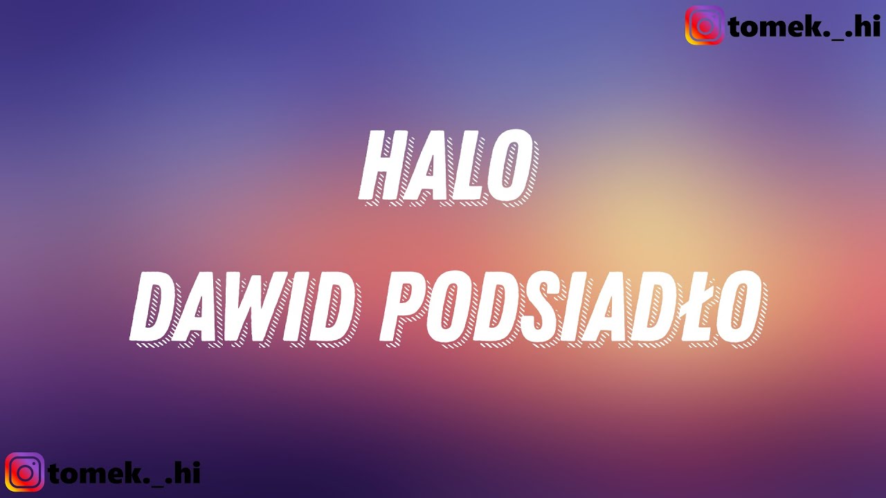 Dawid Podsiadło - Halo (TEKST/LYRICS)