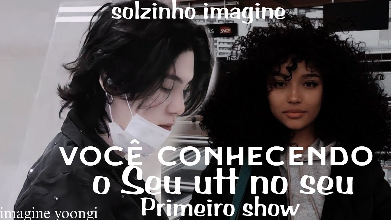 IMAGINE- MIN YOONGI 💓Você conhecendo o seu utt no seu primeiro show do da sua vida. { ep único}