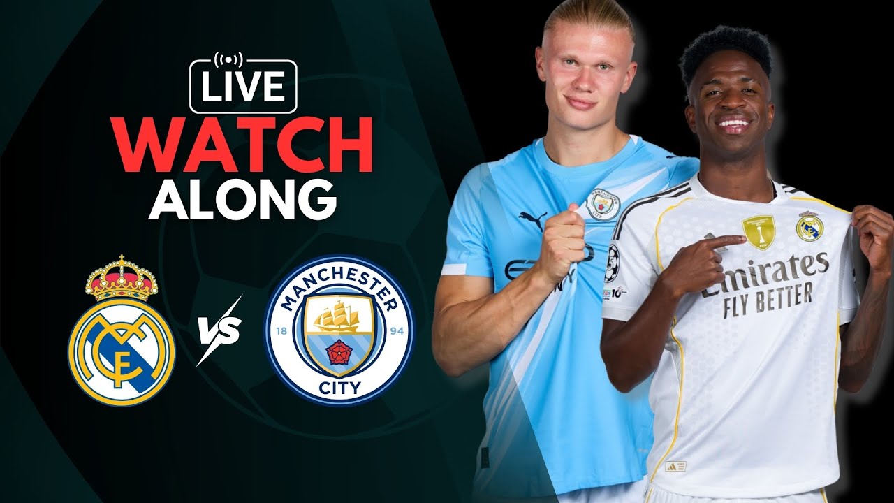 Real Madrid - Manchester City 🔴 LIVE Watchalong!