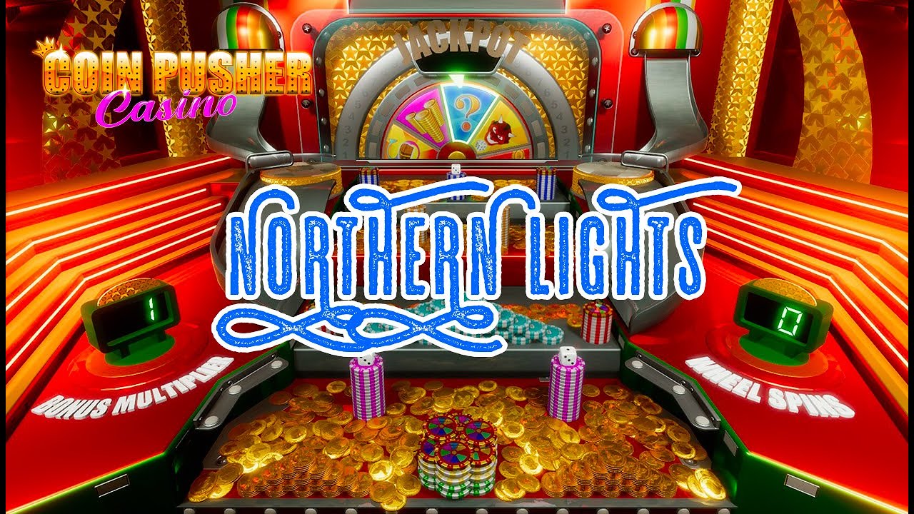 Northern lights 🎶 - (Main Menu) Coin Pusher Casino