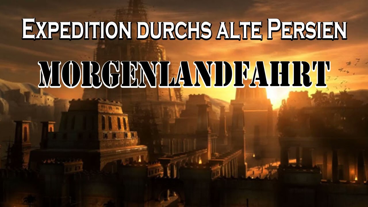 Expedition durchs alte Persien | Morgenlandfahrt | Doku H&ouml;rspiel
