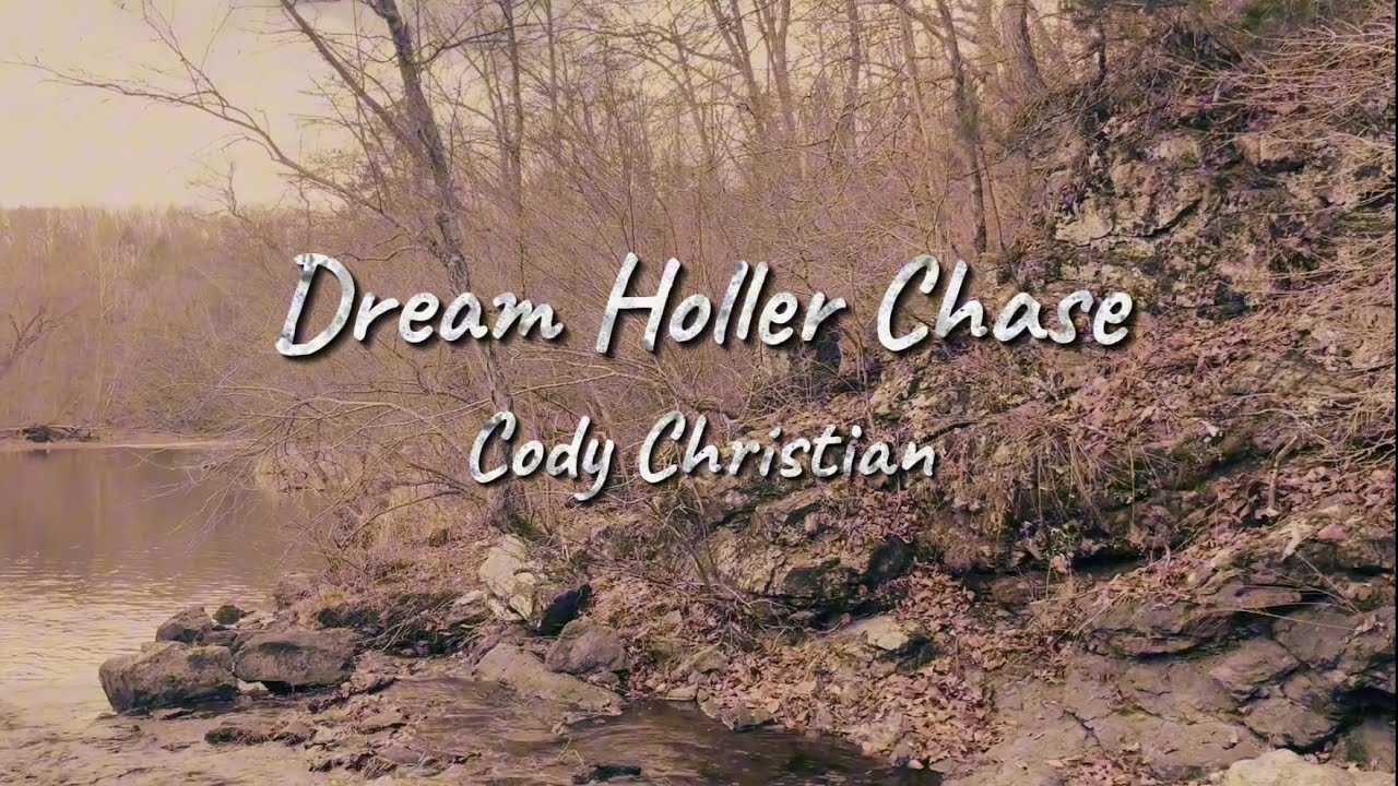 Dream Holler Chase (lyric video) - Cody Christian 