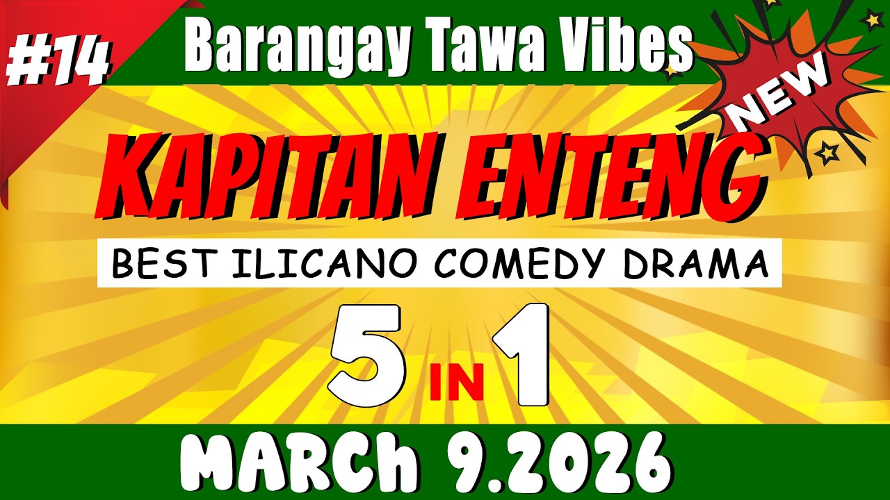 [NEW EPISODE] - KAPITAN ENTENG 5IN1 #14 | March 09.2026 | Best Ilocano Comedy Drama
