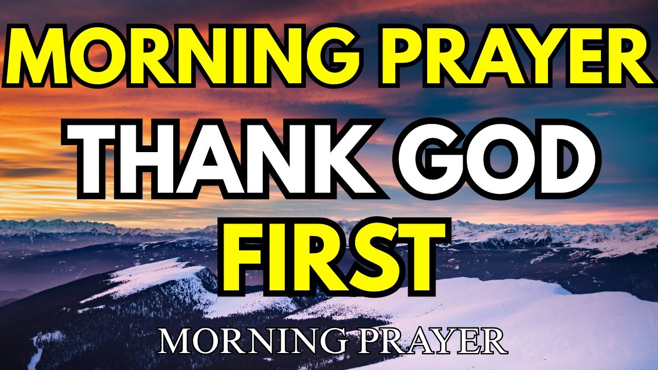 Thank God First Every Morning | A Powerful Prayer for Joy, Peace, and Daily Blessings