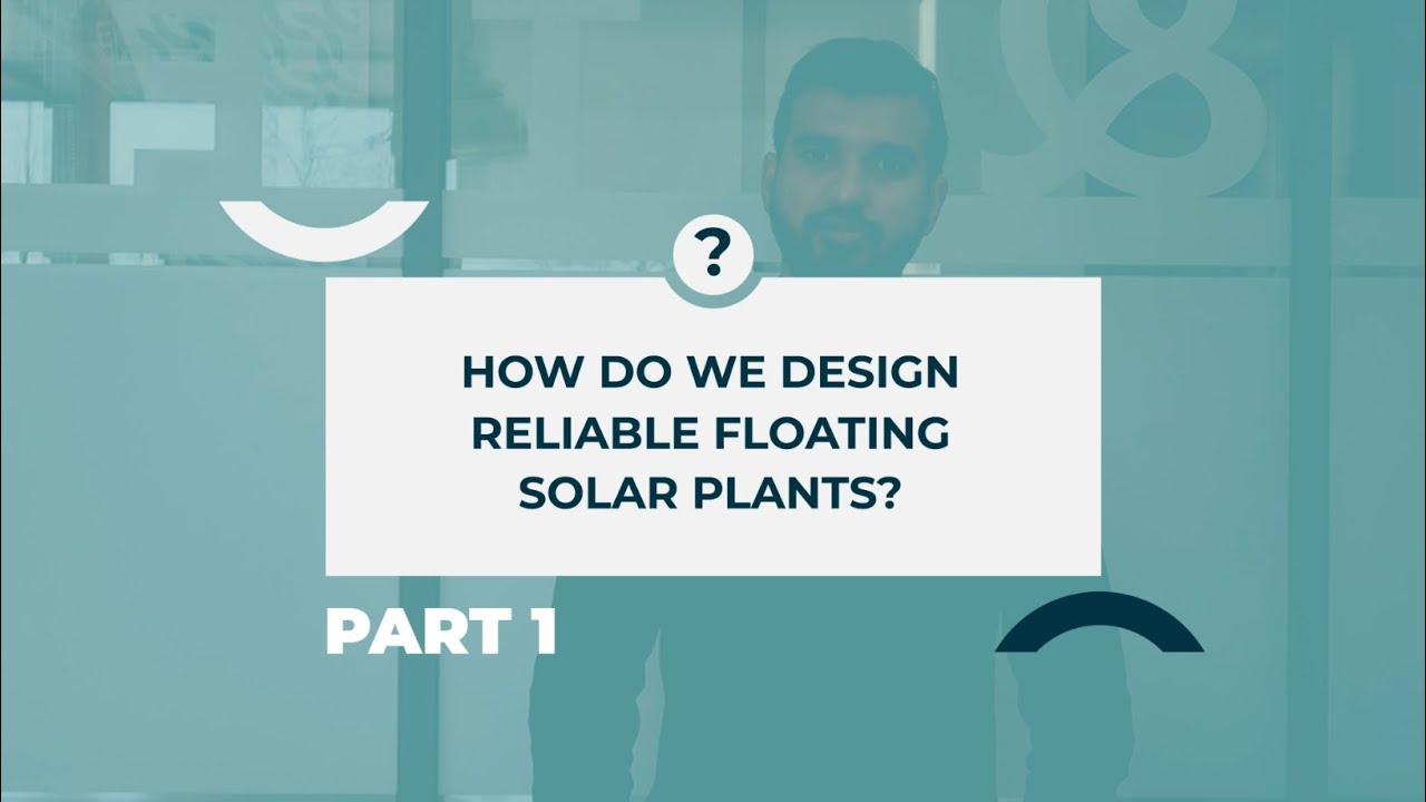 Q&A Ciel & Terre | HOW DO WE DESIGN RELIABLE FLOATING SOLAR PLANTS? Part 1
