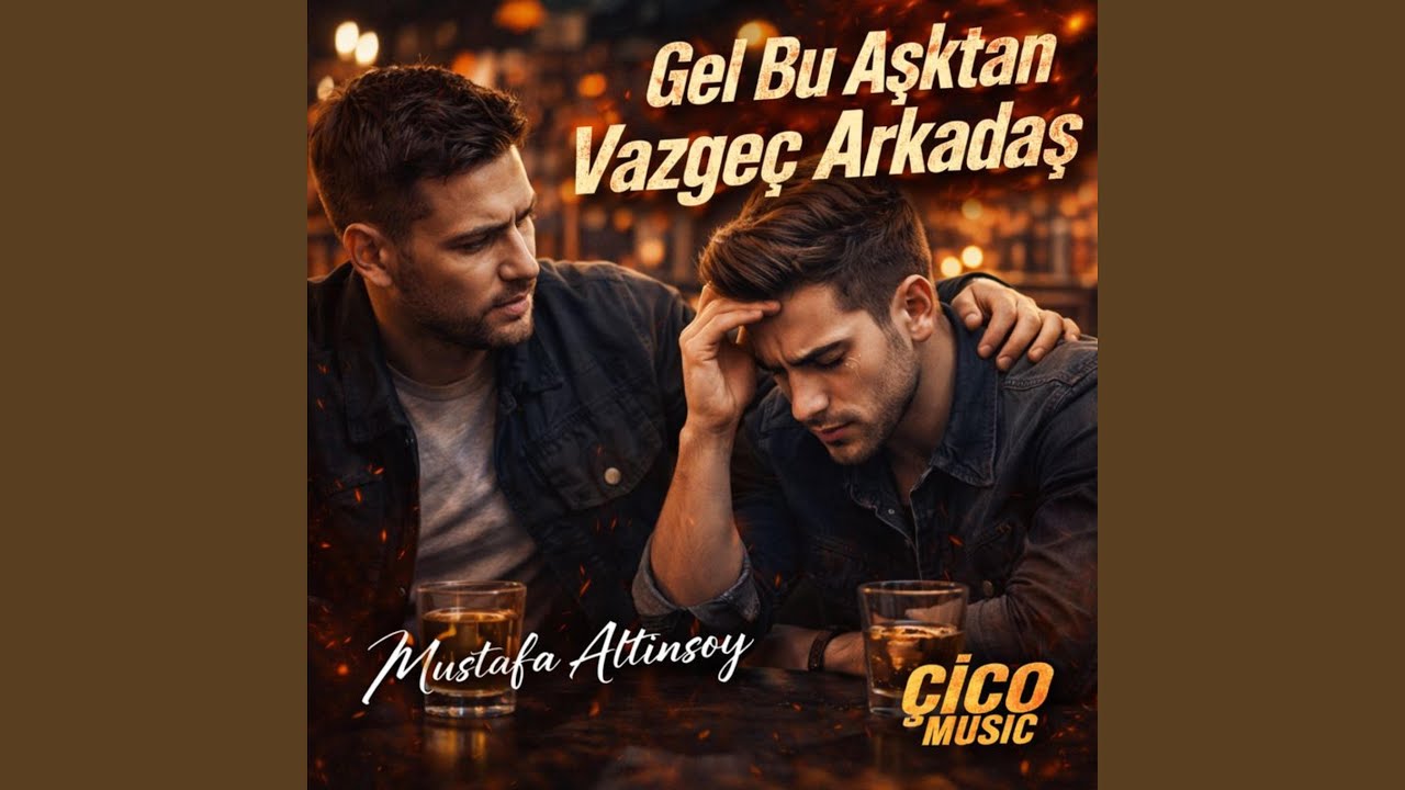 Gel Bu Aşktan Vazgeç Arkadaş