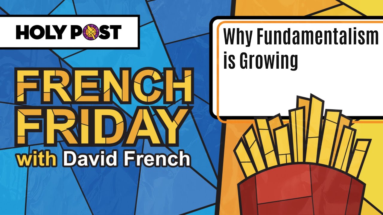 French Friday: Why Fundamentalism is Growing