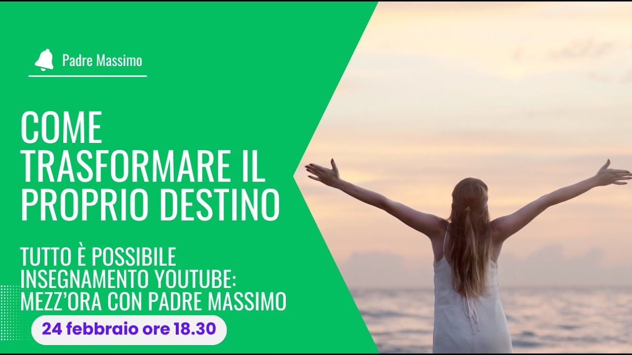 COME TRASFORMARE IL PROPRIO DESTINO: tutto è possibile !