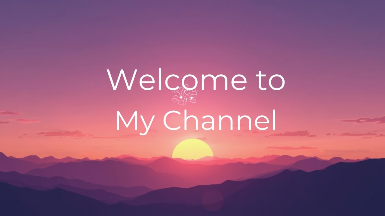 Welcome To My Channel