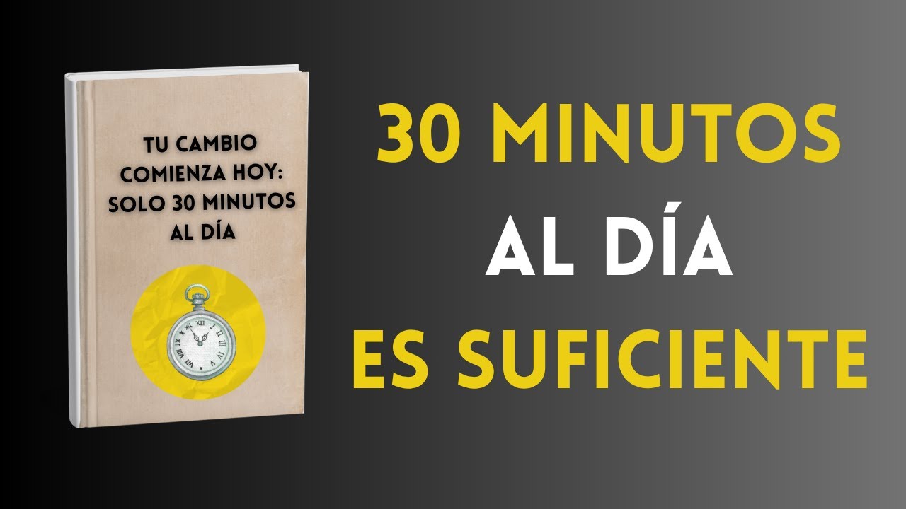30 Minutos al Día para Cambiar Tu Vida | Audiolibro completo