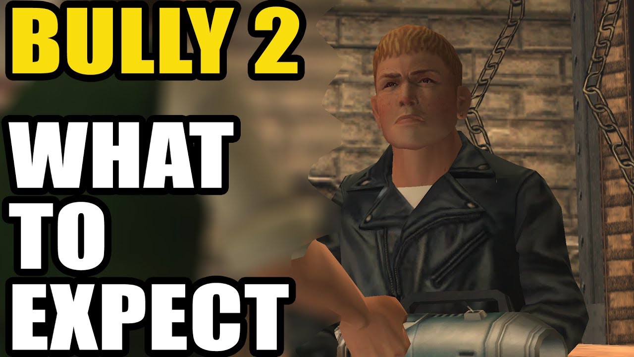 BULLY 2 - What To Expect!