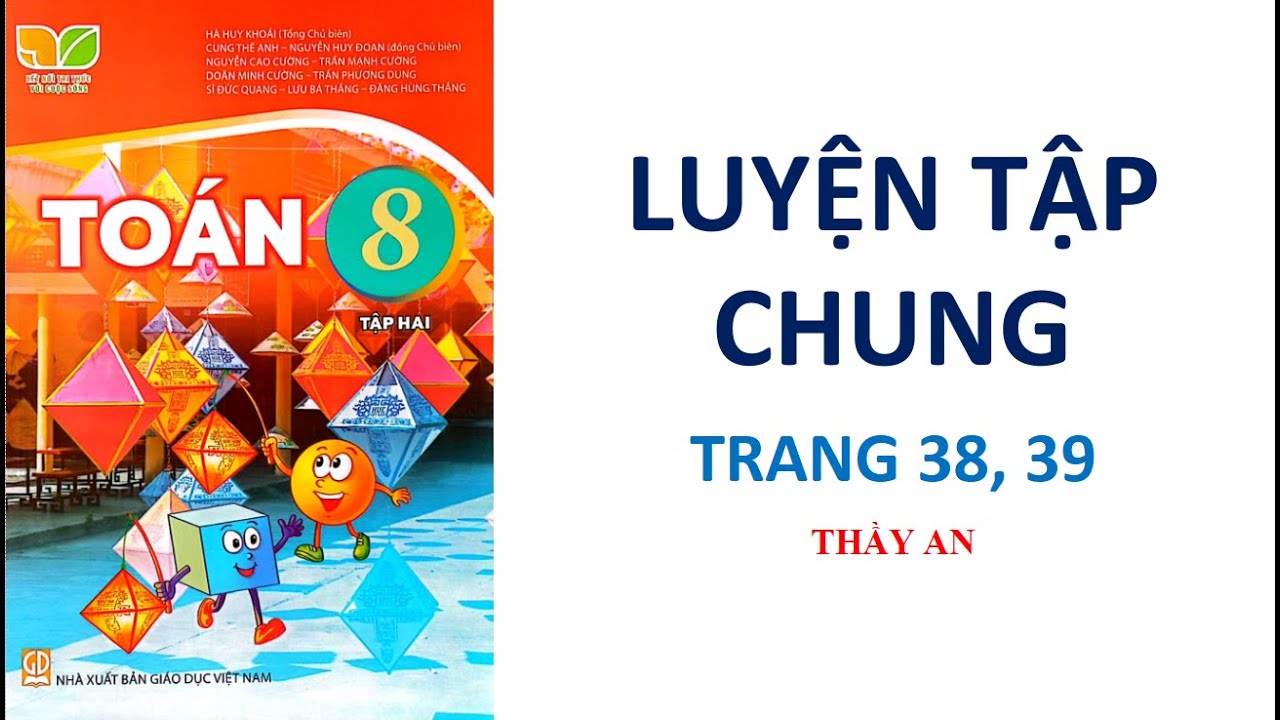 TOÁN LỚP 8 - Tập 2 - Kết Nối Tri Thức - LUYỆN TẬP CHUNG (Trang 38, 39) (Bài tập 7.12 - 7.17)