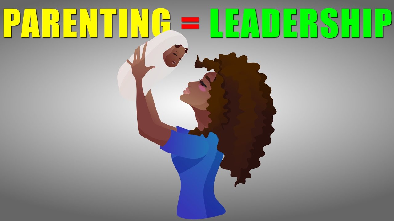 3 Parenting Tips to Make You a Better Leader | Leadership Skills