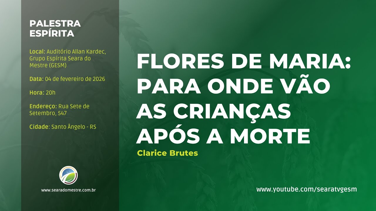FLORES DE MARIA: PARA ONDE VÃO AS CRIANÇAS APÓS A MORTE - Clarice Brutes | Palestra Espírita