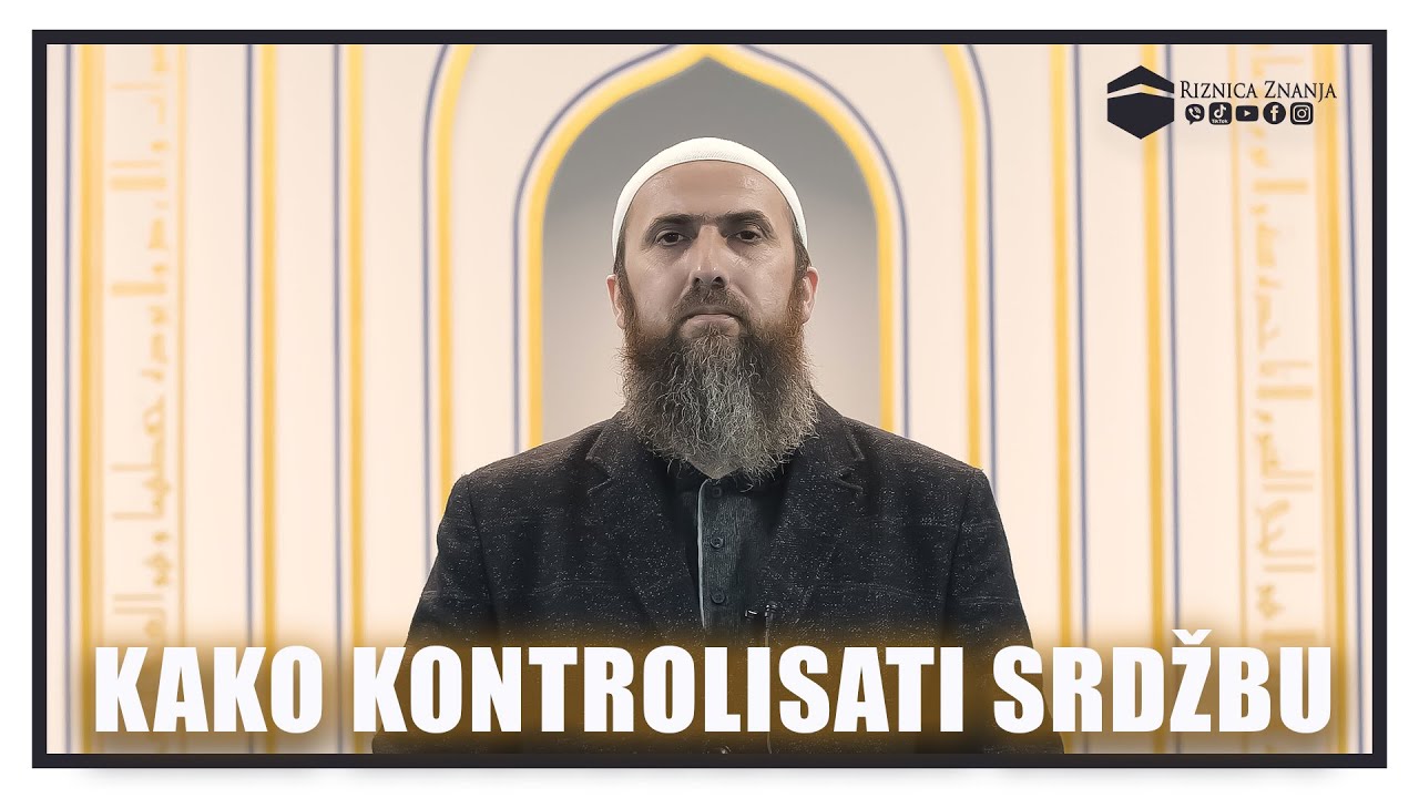 Nedžad ef. Hasanović - Kako kontrolisati srdžbu / 041 ⁴ᵏ Riznica Znanja