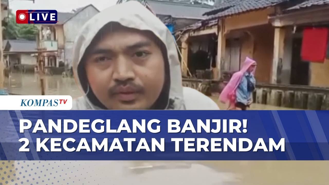 Terbaru! Penampakan Banjir Rendam 2 Kecamatan di Pandeglang Banten, Tinggi Air Capai Satu Meter
