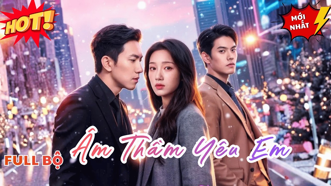 Âm Thầm Yêu Em |  Cô Gái Bị Người Yêu Phản Bội, Cô Phải Liên Hôn Tổng Tài Lạnh Lùng Và Cái Kết