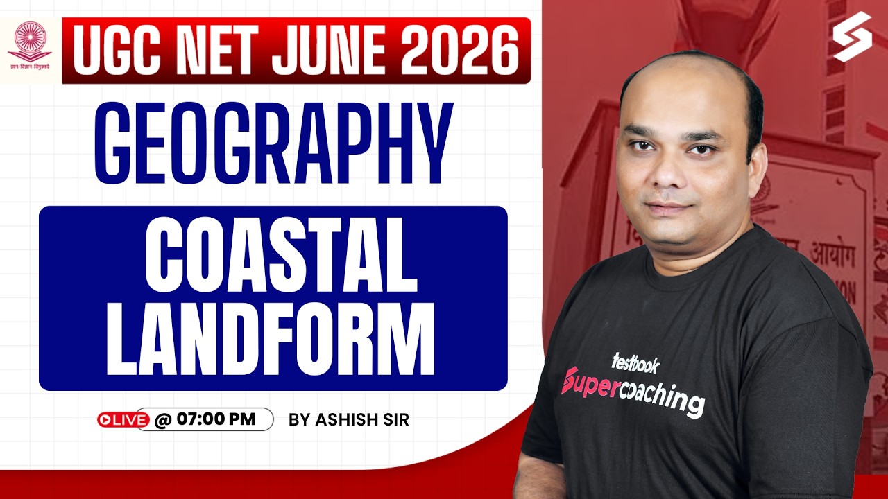 UGC NET Geography Classes 2026 | Coastal Landforms| UGC NET By Ashish Sir | UGC NET June 2026
