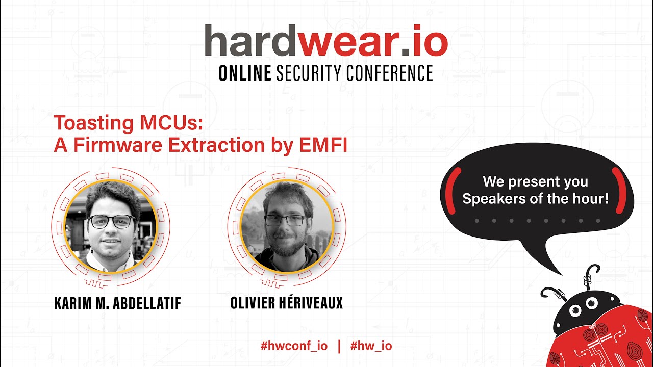 Toasting MCUs: A Firmware Extraction by EMFI | Karim & Olivier | Hardwear.io Conference Netherlands