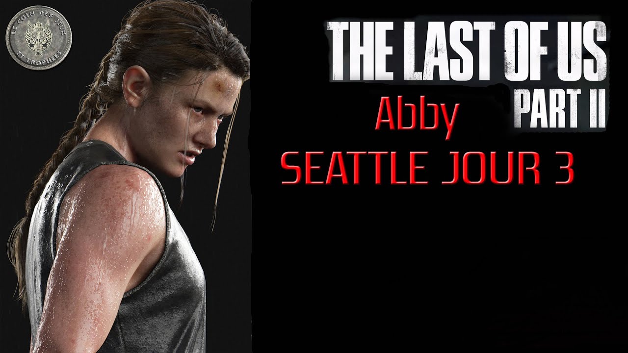 Soluce The Last Of Us Part 2 Abby Seattle Jour 3 Tous Les Collectibles