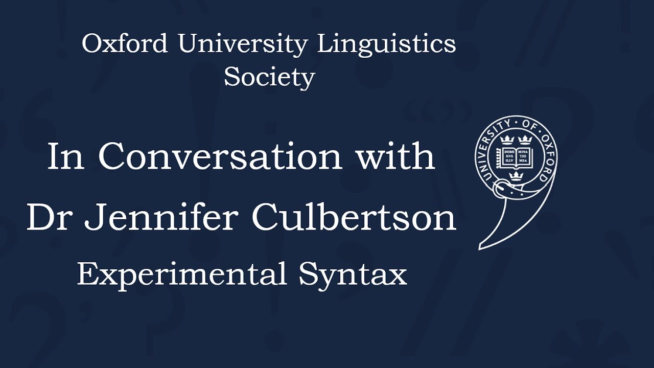 Dr Jennifer Culbertson on Experimental Syntax - Oxford University Linguistics Society