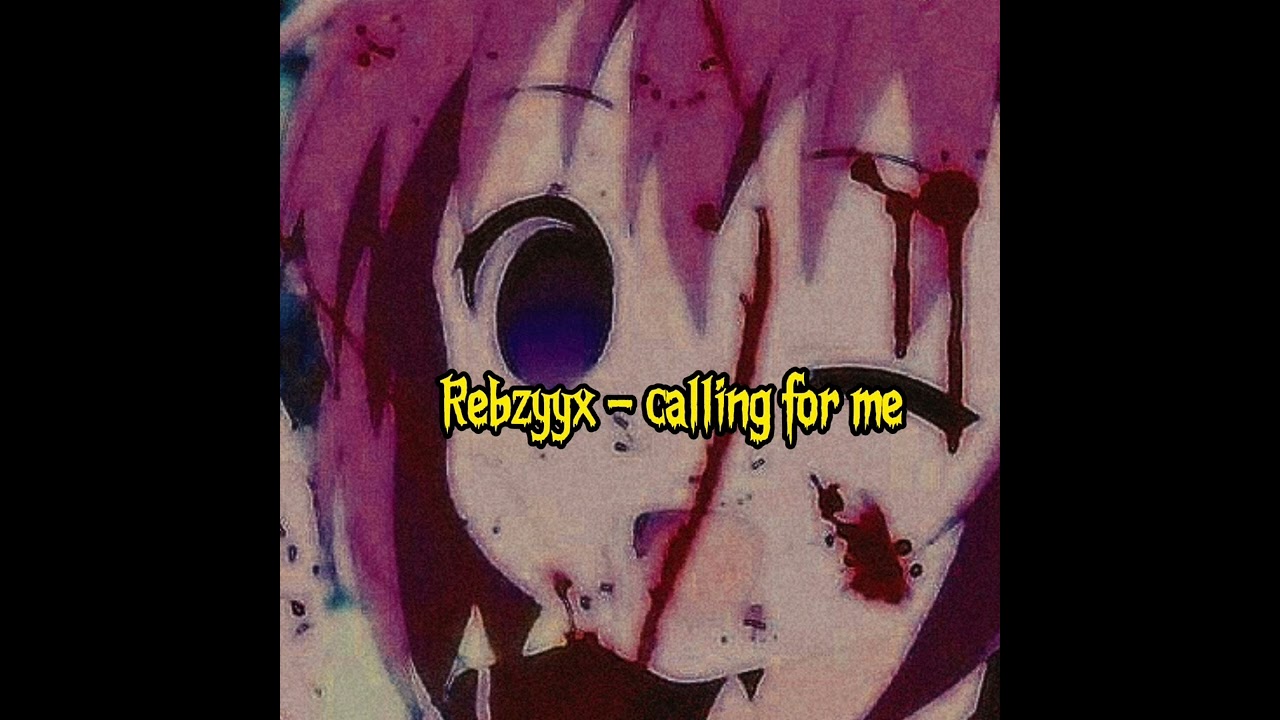 Rebzyyx // calling for me // Slowed // Requested by Leafu