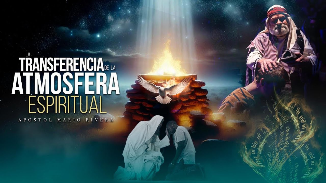 La Tranferencia De La Atmosfera Espiritual - Apóstol Mario Rivera