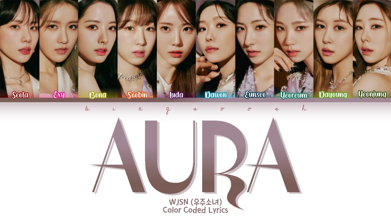 WJSN (우주소녀) - Aura (아우라) Lyrics (Han/Rom/Eng/Color Coded/Lyrics/ 가사) | bingsoosh