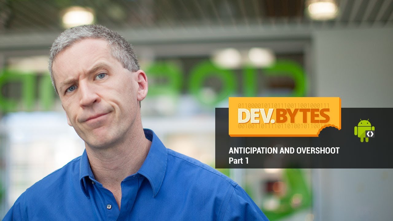 DevBytes: Anticipation and Overshoot - Part 1