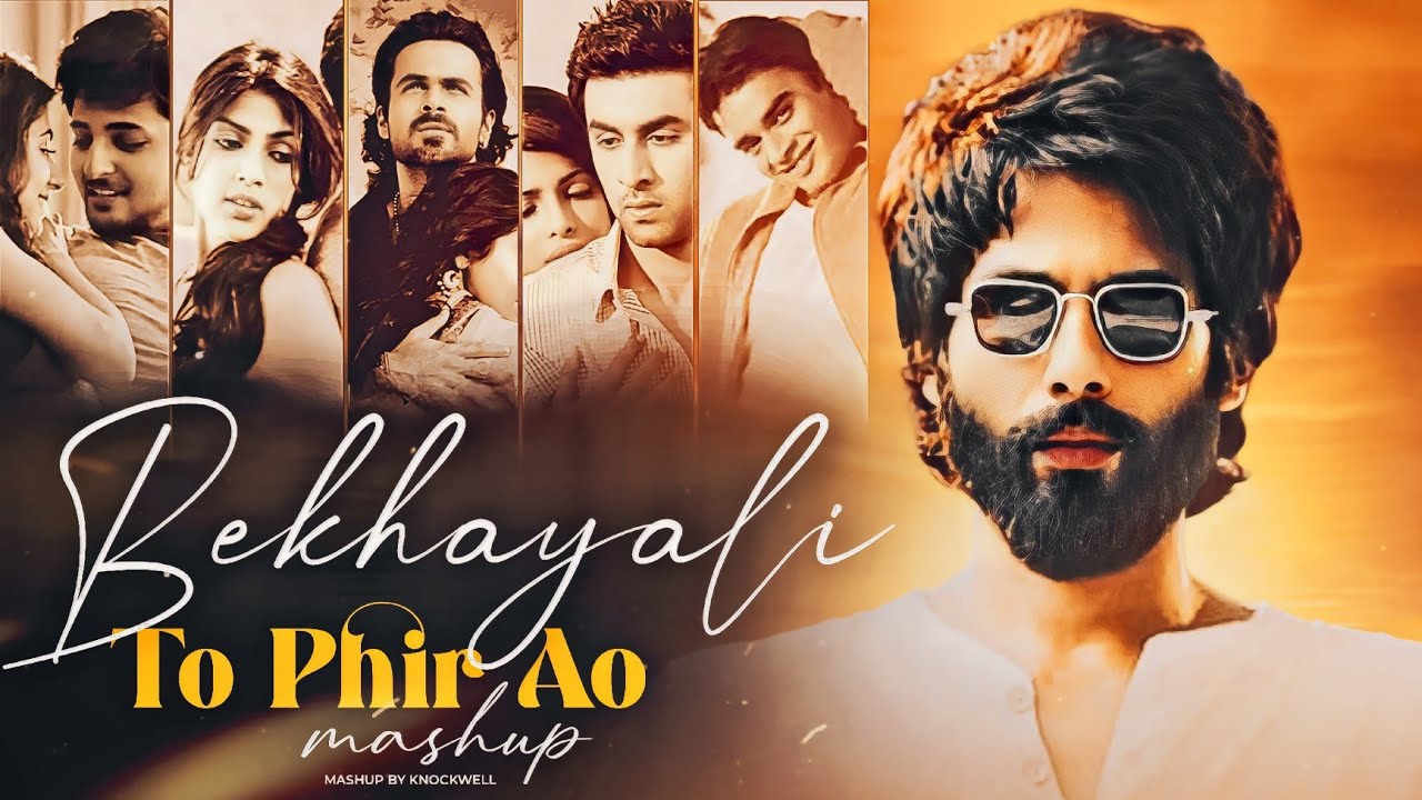 Bekhayali x Toh Phir Aao Mashup By Knockwell | Come Back Again Mashup | Best Love Songs Mashup |