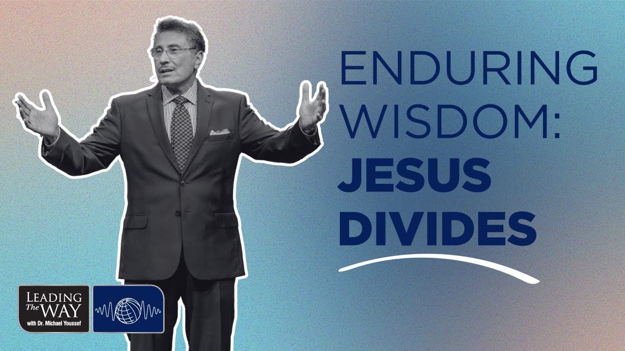 Jesus Divides | Enduring Wisdom | Dr. Michael Youssef
