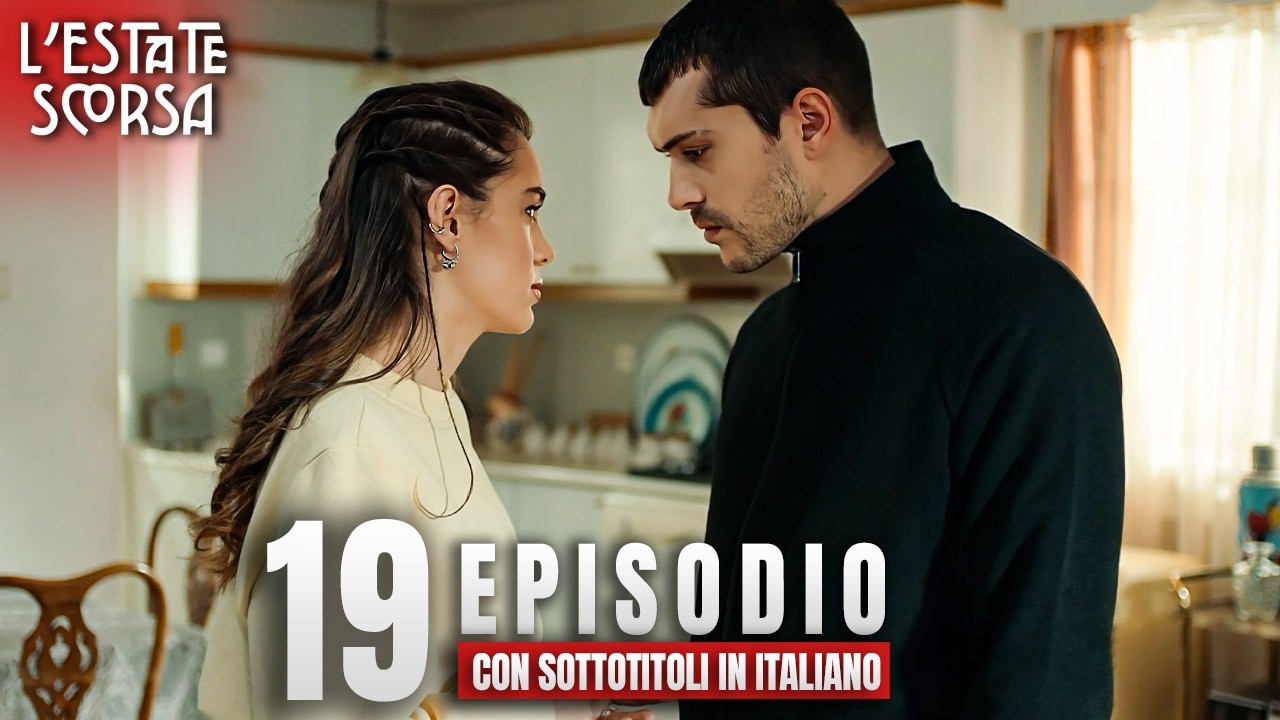 L&rsquo;estate scorsa | Episodio 19 |  Sottotitoli in Italiano | Serie Turca  Son Yaz