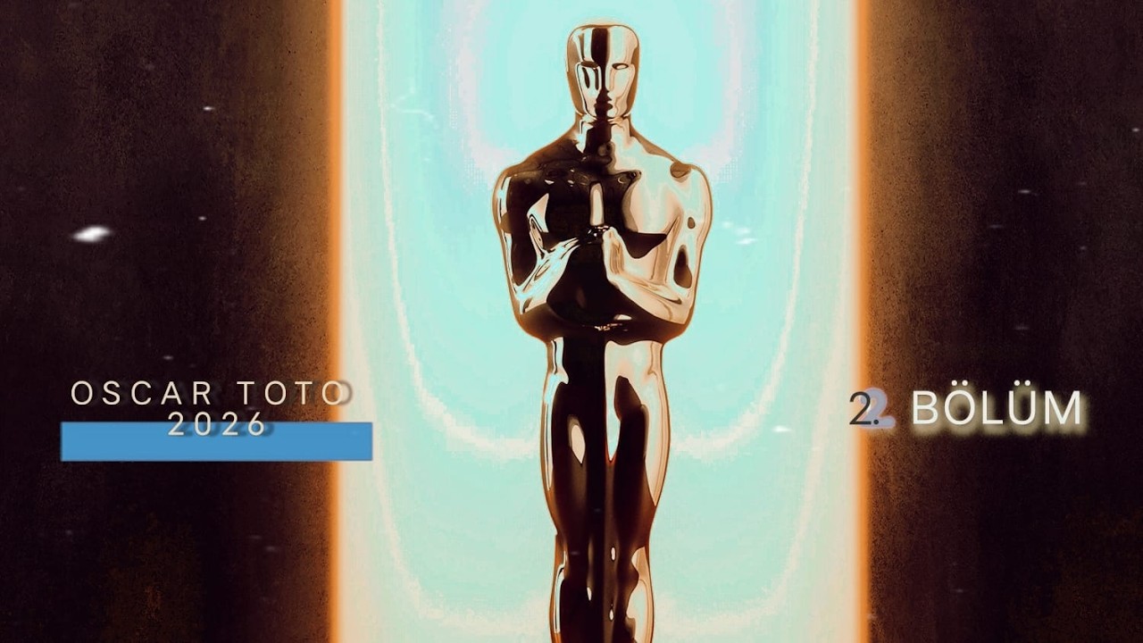 OSCAR TOTO 2026 / 2.BÖLÜM