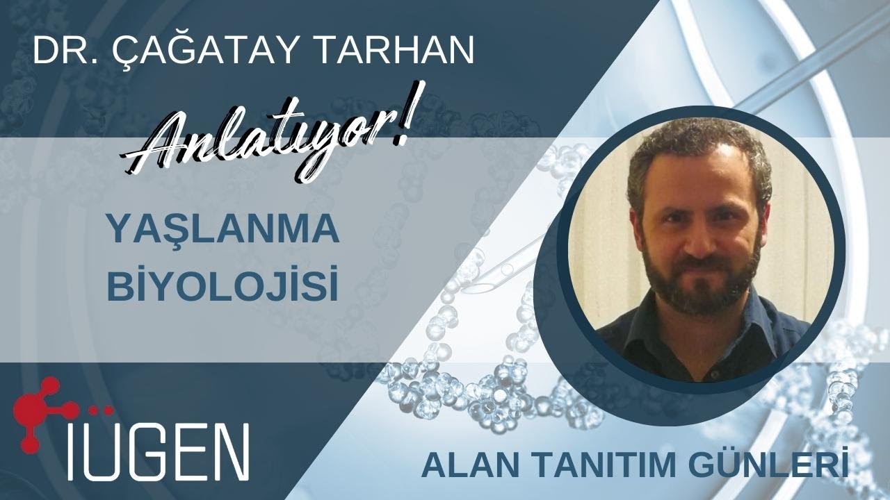Moleküler Biyoloji ve Genetik Alan Tanıtımları | Dr. Çağatay Tarhan Anlatıyor! Yaşlanma Biyolojisi