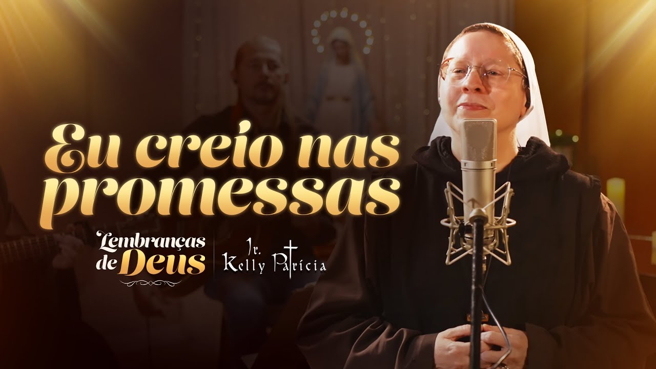 Eu Creio Nas Promessas de Deus (Cover) - Lembranças de Deus - Irmã Kelly Patrícia | Instituto Hesed