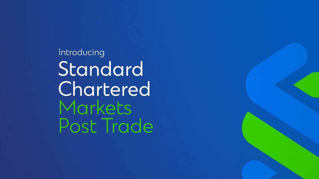 Introducing Standard Chartered Markets Post Trade
