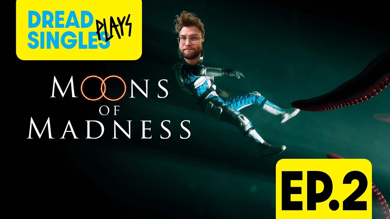 DREAD SINGLES PLAYS! Moons of Madness EP.2 Some jump scares and MOUNTING HORROR ABOUNDS
