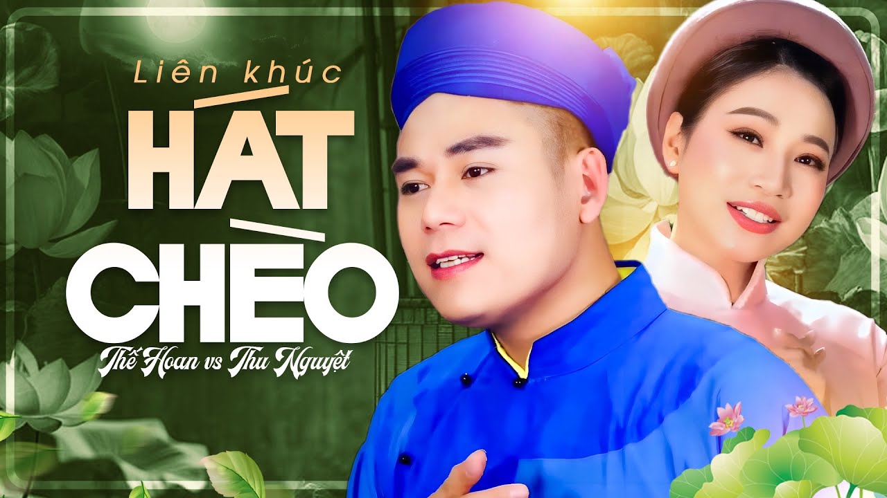 Lk hát chèo hay nhất của NS Thế Hoan và các NS chèo xinh đẹp | Song Ca Hát Chèo nghe mãi không chán