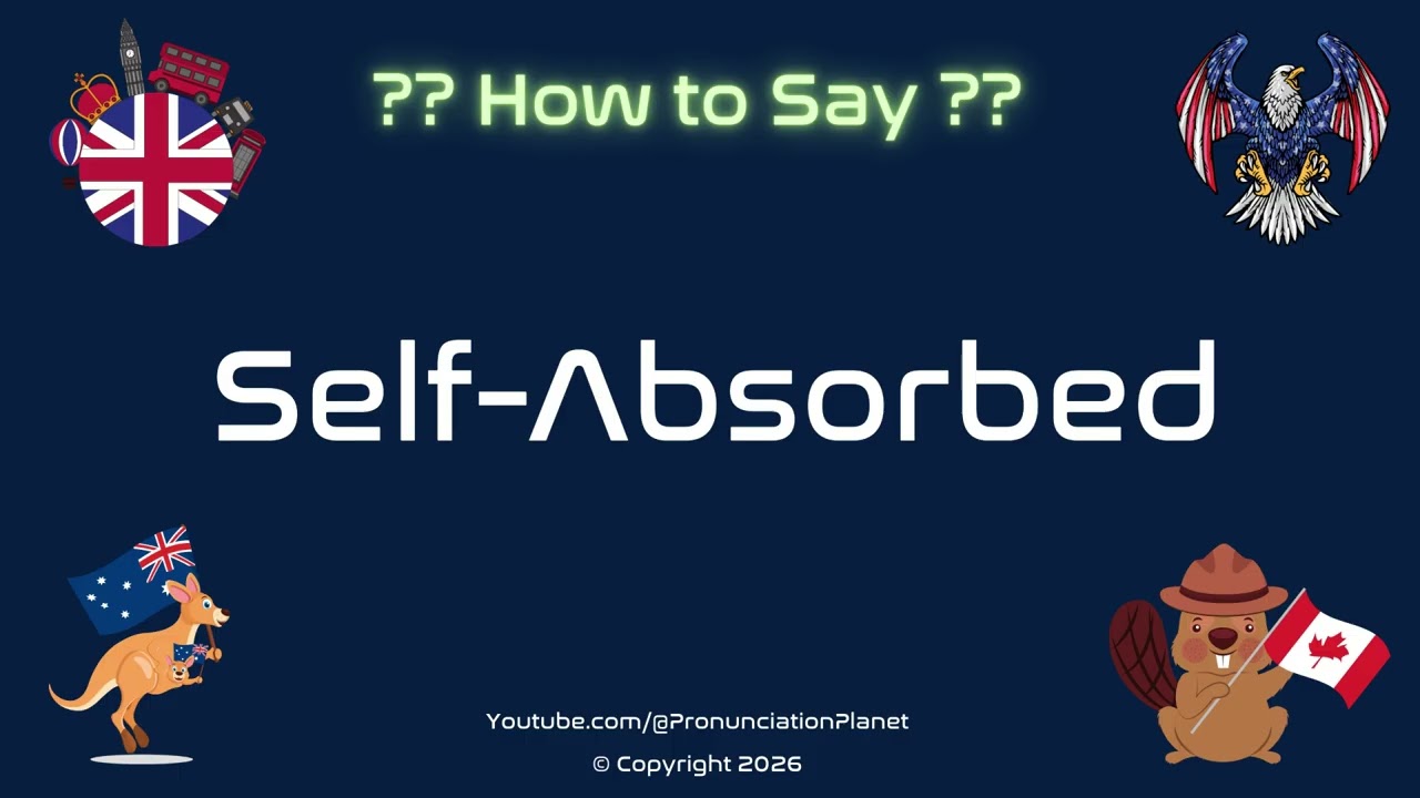 🪞🤳 How to Pronounce Self-Absorbed? (CORRECTLY) | Pronunciation Planet