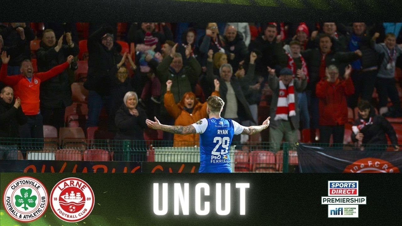 Irish League Uncut | Cliftonville 0-2 Larne