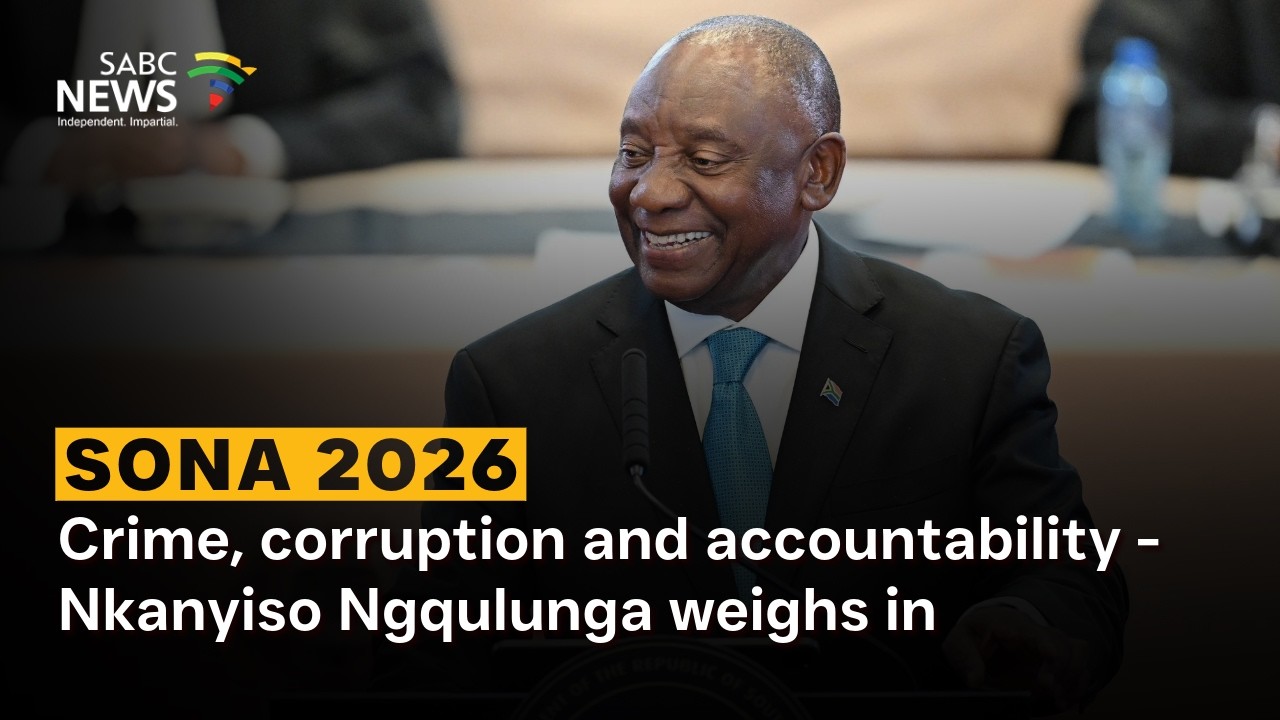 SONA 2026 | Crime, corruption and accountability - Nkanyiso Ngqulunga weighs in