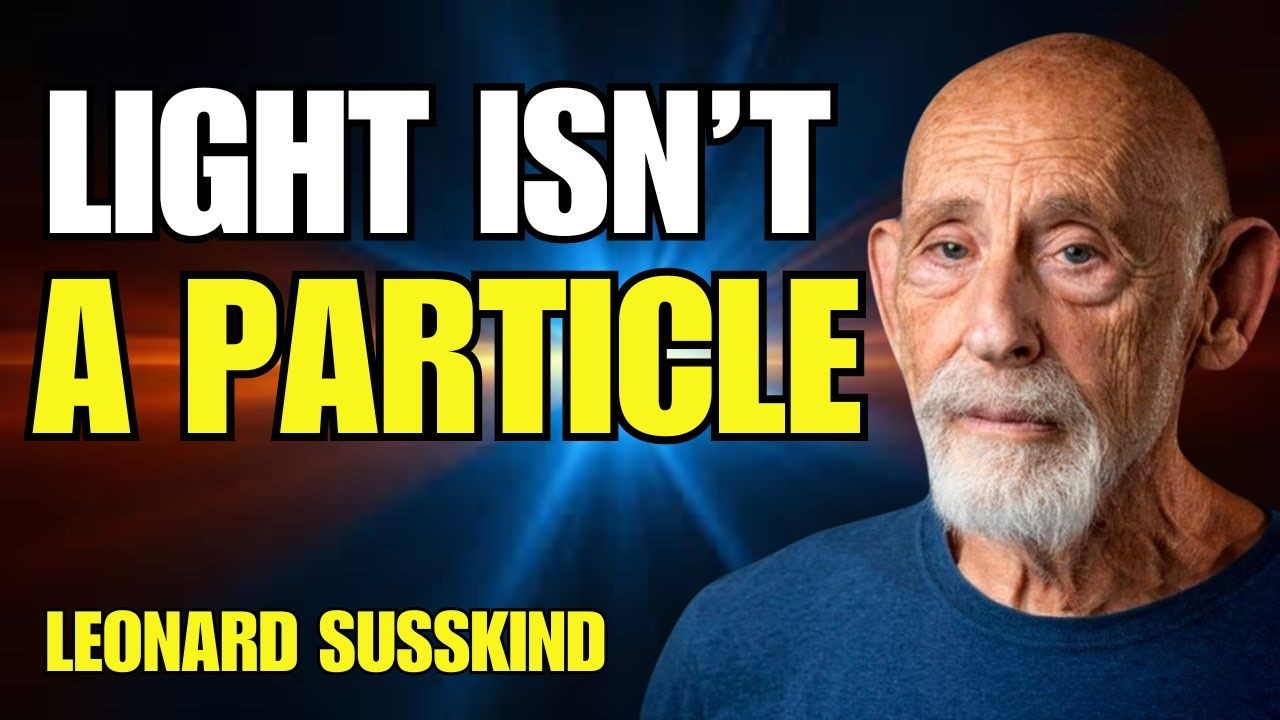 Why Light Isn’t Really a Particle 😱 | Leonard Susskind