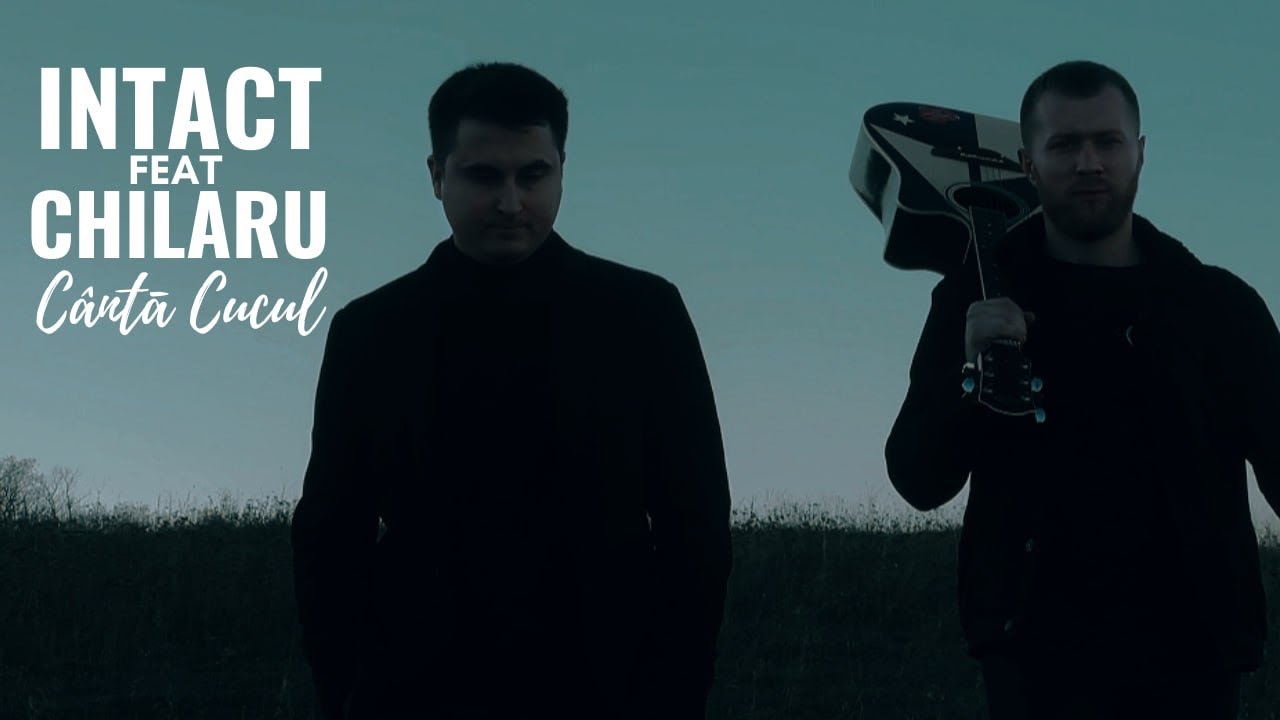 Intact feat Chilaru - C&acirc;ntă Cucul [Official Video 2023]