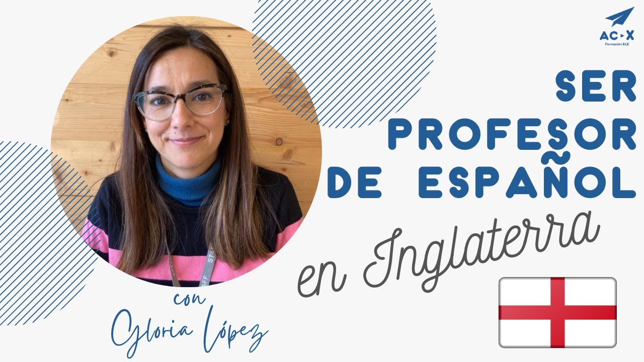 Ser PROFESOR DE ESPAÑOL en UK | Entrevista a Gloria López