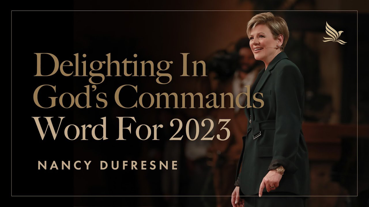Delighting In God’s Commands / Word For 2023 | Nancy Dufresne | World Harvest Church | Murrieta, CA