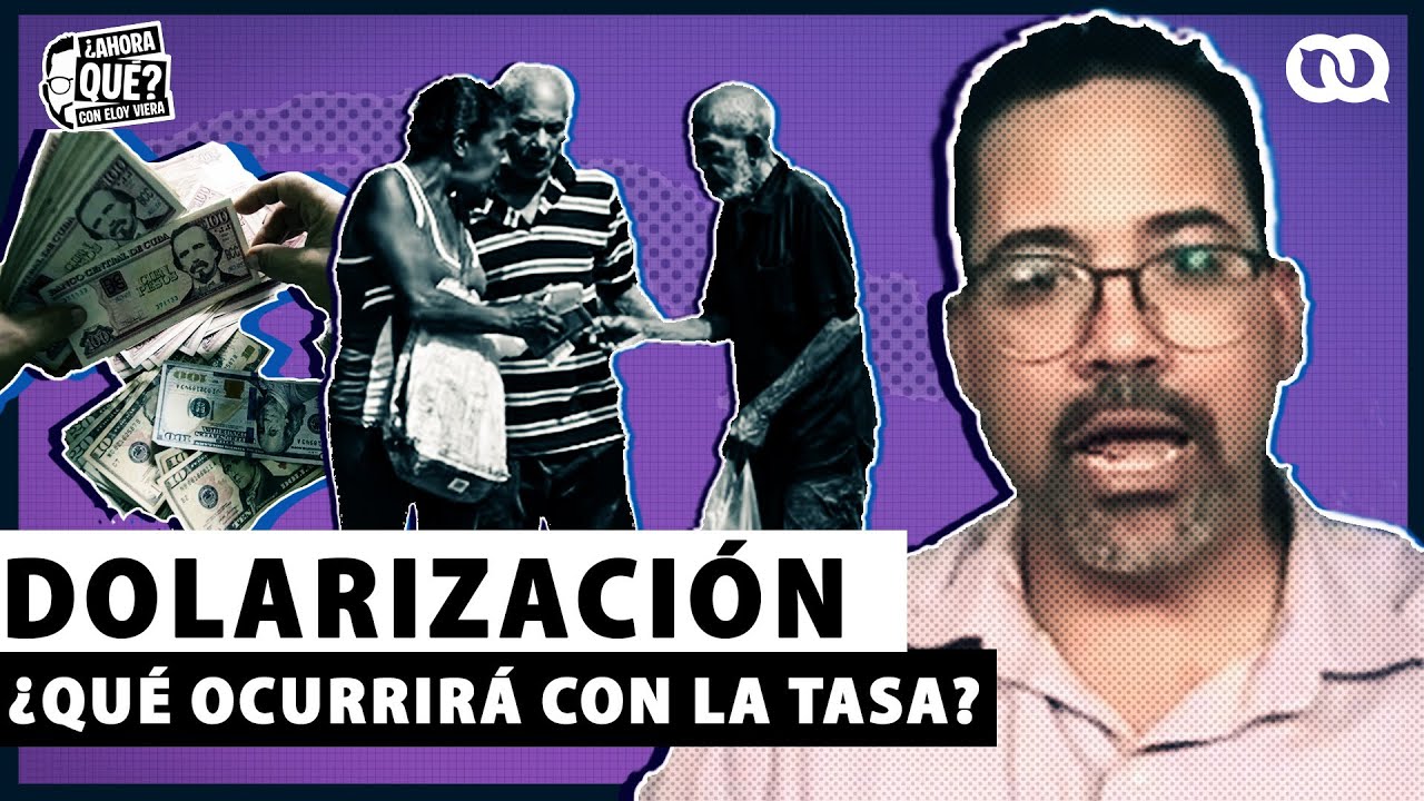 Dolarizaci&oacute;n en Cuba &iquest;Qu&eacute; ocurrir&aacute; con la tasa del mercado informal de divsas?