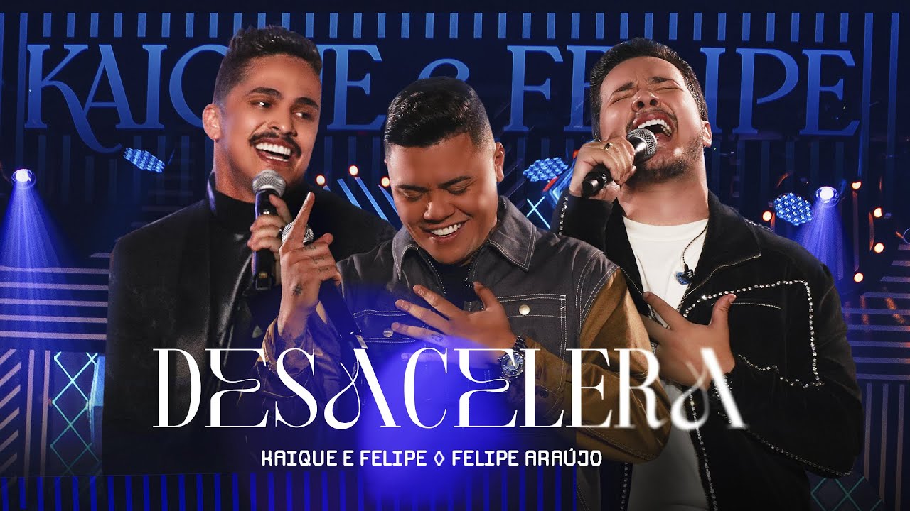 Kaique & Felipe, Felipe Ara&uacute;jo - Desacelera (Ao Vivo)