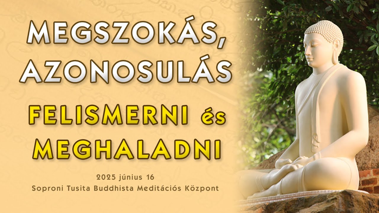 Ragaszkodások, azonosulások meghaladása - 2025 06 16 Tusita Központ #buddha #theravada #buddhism